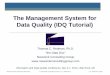 The Management System for Data Quality (IDQ Tutorial) · PDF fileThe Management System for Data Quality (IDQ Tutorial) Thomas C. Redman, Ph.D. “the Data Doc” Navesink Consulting