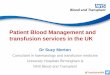 Patient Blood Management and transfusion … Blood Management and transfusion services in the UK Dr Suzy Morton Consultant in haematology and transfusion medicine University Hospitals