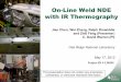 On-Line Weld NDE with IR Thermographyenergy.gov/sites/prod/files/2014/03/f10/lm054_warren_2012_o_0.pdfOn-Line Weld NDE with IR Thermography . Jian Chen, ... real-time on -line weld