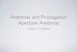 Antennas and Propagation Aperture Antennas - unisi.itclem.dii.unisi.it/~toccafondi/wordpress/wp-myfiles... · Antennas and Propagation Aperture ... knowledge of the fields over the
