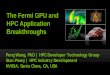 The Fermi GPU and HPC Application Breakthroughs most time consuming part is dense matrix operations such as Cholesky factorization, Schur complement Put dense operations to …