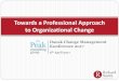 Towards a Professional Approach to Organizational Change · PDF fileTowards a Professional Approach to Organizational Change. s A personal ... IBM Making Change Work (2008) BUT IBM