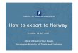 How to export to Norway - Southern African Customs · PDF fileThe Norwegian Wine and Spirits Monopoly ... Importer requirements • Quality • Health safety • Traceability • Reliability:
