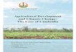Agricultural Development and Climate Change: The Case of Cambodiakhmerstudies.org/wp-content/uploads/2013/06/12.-Clima… ·  · 2013-06-24The Case of Cambodia CDRI Working Paper