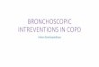 BRONCHOSCOPIC INTREVENTIONS IN · PDF fileChronic obstructive pulmonary disease ... Complication s ... LVRC is a technique for bronchoscopic treatment of severe COPD using a nitinol