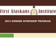2013 SUMMER INTERNSHIP PROGRAM - UAS | University · PDF fileSummer Internship Program ... Key Bank Kiana Health Clinic ... NMS Staffing Unalakleet Valley Electric Cooperative Northstar