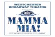 WESTCHESTER BROADWAY · PDF filetopper “Mamma Mia.” The musical was the idea of theatre producer Judy Craymer. After seeing the 1983 musical Chess, for which Andersson and Ulvaeus
