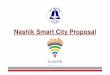 Nashik Smart City Proposal Content 2 SWOT Analysis Stakeholder Consultations Vision Statement Logo Design Smart City Proposal – Area Based Proposal – Pan City Proposal ... Strengths