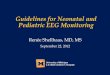 Guidelines for Neonatal and Pediatric EEG Monitoring for Neonatal and Pediatric EEG Monitoring Renée Shellhaas, MD, MS September 22, 2012 Disclosures •No confl 