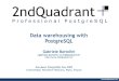 Data warehousing with PostgreSQLwiki.postgresql.org/images/3/38/PGDay2009-EN-Data... · Data warehousing with PostgreSQL Gabriele Bartolini 