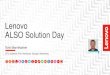 Lenovo ALSO Solution Day ALSO Solution Day Tomi Mannikainen CTS, SystemX, Flex, NextScale, Storage, Networking. Lenovo and ServiceProviders ... 25 ESX Production 3 ESX Buffer