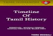 Timeline of Tamil Historytamilhumanism.com/ebook/TIMELINE OF TAMIL HISTORY.pdf · Timeline of Tamil History SEENIVASA - MOODALI VERSION Seenivasa (1861) ... Agathiyar compiled a similar