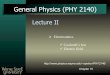 General Physics (PHY 2140) - Wayne State Universityphysics.wayne.edu/~apetrov/PHY2140/Lecture2.pdf ·  · 2003-09-051.60 ×10-19. c Takes 1/e=6.6 × 10. 18. protons to create a total