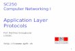 Application Layer  · PDF fileNetwork L/P L/P Transport Host Router Host. 4 ... does the IP address of the host on which the ... and sends message into its