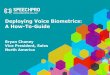 Deploying Voice Biometrics: A How-To-Guideopusresearch.net/wordpress/pdfs/Speechpro_VBCSF2014.pdf · Deploying Voice Biometrics: A How-To-Guide Bryan Chaney Vice President, Sales