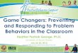 Game Changers: Preventing and Responding to Problem ... · PDF fileGame Changers: Preventing and Responding to Problem ... inappropriate behavior. (Simonsen, ... • Every appropriate
