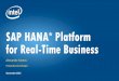 SAP HANA* Platform for Real-Time Business HANA* Platform for Real-Time Business ... SAP HANA* 1 SP8 scoring 14,327 TPM. b. Up to 1.8x more TPM: 4S Intel Xeon processor E7-4890 v2,