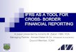 IFRS AS A TOOL FOR CROSS- BORDER FINANCIAL REPORTING …icanig.org/documents/IFRS_AS_A_TOOL_FOR_CROSS_BORDER_REP… · IFRS AS A TOOL FOR CROSS- BORDER FINANCIAL REPORTING ... India