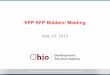 EPP RFP Bidders’ Meeting - Ohio Development Services · PDF file · 2013-05-20EPP RFP Bidders’ Meeting May 10, 2013 . AGENDA •RFP Overview ... budget and all financial information