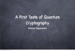 A First Taste of Quantum Cryptographyfaculty.cs.tamu.edu/klappi/csce640-f14/bb84.pdf · BB84 Protocol 4 CHAPTER 1. PROLEGOMENA There is a problem, however. An eavesdropper can silently
