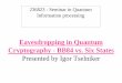 Eavesdropping in Quantum Cryptography - BB84 vs. Six …qip-lab/seminar/igor_tselniker.pdf · Eavesdropping in Quantum Cryptography - BB84 vs. Six States Presented by Igor Tselniker
