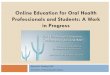 Online Education for Oral Health Professionals and ... 07 Fleming.pdf · Online Education for Oral Health Professionals and Students: A Work in ... Maureen Romer, DDS, MPA, ... Allen