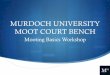 MURDOCH UNIVERSITY MOOT COURT · PDF fileAct, similar legislation has operated New Zealand and Canada for a long time ... Advocates should provide a “road map” or outline of each