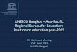 UNESCO Bangkok –Asia-Pacific Regional Bureau for Education: Position on education ... · PDF file · 2015-04-21UNESCO Bangkok –Asia-Pacific Regional Bureau for Education: 