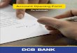Account Opening Form - DCB Bank must sign the Account Opening Form (AOF) in the presence of Bank Officials 2. The cheque provided as the initial Account Opening Amount (AOA) must be