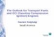 The Outlook for Transport Fuels and GCI (Gasoline ...  Outlook for Transport Fuels and GCI (Gasoline Compression Ignition) Engines Gautam Kalghatgi Saudi Aramco