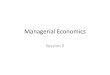 Managerial Economics - unext.in 2012-2(VC)/M E/Session 2 Managerial... · •Managerial Economics – applies economic ... application of economic theory and ... Use of economic concepts