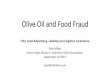 Olive Oil and Food Fraud - Food and Drug Law Institute (FDLI) · PDF fileOlive Oil and Food Fraud - outline •A brief history - leading to today’s categories of olive oil •A decade