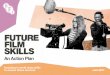 Future Film Skills - British Film  · PDF file2 FUTURE FILM SKILLS. ... Screen-related education and training 16 ... higher education, and the opportunities offered by the