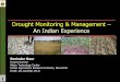 Drought Monitoring & Management e An Indian · PDF fileDrought Monitoring & Management – e An Indian Experience. ... in India- 1871-1999 ... called as ALL INDIA SEVERE DROUGHT YEAR