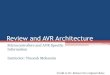 Review and AVR Architecture - Inspiring Innovation · PDF fileReview and AVR Architecture Microcontrollers and AVR Specific Information Instructor: Tinoosh Mohsenin Credit to Dr. Robucci