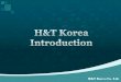 H&T Korea Co. Ltd. - TradeKeyimg.tradekey.com/images/uploadedimages/brochures/4/7/8701549... · 2008.03 Developed Remote control system/Photoelectric 2 Beam Sensor 2008.04 Developed