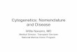 Cytogenetics: Nomenclature and · PDF file · 2010-11-16Cytogenetics: Nomenclature and Disease Willis Navarro, MD Medical Director, Transplant Services National Marrow Donor Program