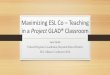 Maximizing ESL Co – Teaching in a Project GLAD® … ESL Co – Teaching in a Project GLAD® Classroom ... Group Frame • Other _____ ... Project GLAD strategies 