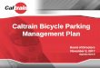 Caltrain Bicycle Parking Management Planand+Minutes/JPB/... · • Goals for Bike Parking System: - Enhance the customer experience for Caltrain ... progress towards achievement 