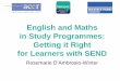 English and Maths in Study Programmes: Getting it … and Maths in Study Programmes: Getting it Right for Learners with SEND Rosemarie D’Ambrosio-Winter Getting it Right? English