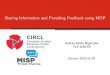 Sharing Information and Providing Feedback using MISP · PDF fileSharing Information and Providing Feedback using MISP ... MISP2 is an IOC and threat indicators sharing free software