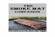 The Smoke Mat™ Companion · PDF filethat The Smoke Mat™ is not designed to withstand the intense heat of a direct flame. ... to make those perfect grill ... charcoal in your smoker