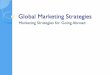 Global Marketing Strategies - BMIT Magnet Websitebmitclasses.weebly.com/uploads/1/3/7/3/13732654/global_marketing... · Explore the 3 global marketing strategies . 3 Global Marketing