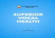 SUPERIOR VOCAL HEALTH - s3. · PDF fileSUPERIOR VOCAL HEALTH or singer. All involve strenuous activity, and all should begin with warming up. ! With singing, while warm up exercises