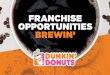 FRANCHISE OPPORTUNITIES BREWIN’ · PDF fileand operations support. ... Combine Dunkin’ Donuts and Baskin-Robbins ... retail and/or multi-unit management experience. Franchise Terms*