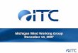 Michigan Wind Working Group December 14, 2007 long distances to distribution system. ... ITC and AEP are evaluating a 765 kV loop to link Ohio and Michigan 