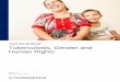 Technical Brief Tuberculosis, Gender and Human Rights · PDF file4 II. Barriers to ensuring gender-responsive and rights-based TB programming Tuberculosis (TB) is among the world’s