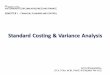 Standard Costing & Variance Analysis - CA Sri Lanka · PDF file · 2014-08-25Setting Standard Cost Establishing a standard cost of a particular product/service essentially involves