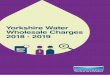 Yorkshire Water Wholesale Charges 2018 - 2019 · PDF filemodels and data) to make sure that ... Wholesale Charges which were set using an RPI of 3.88%. ... which included a review
