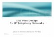 Dial Plan Design for IP Telephony Networks - 2003, Cisco Systems, Inc. All rights reserved. 1 VVT-4010 8172_05_2003_c1 Dial Plan Design for IP Telephony Networks (Based on Networkers